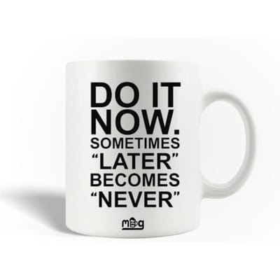 Mug en Céramique Citation do it now sometimes later becomes never