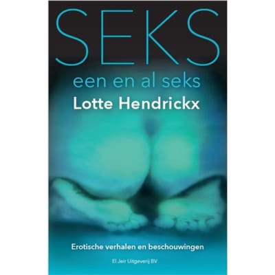 Seks, Een En Al Seks - Lotte Hendrickx