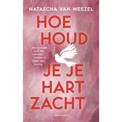 Hoe Houd Je Je Hart Zacht - Natascha van Weezel