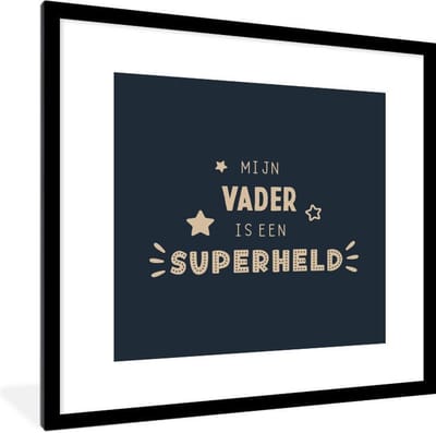 Fotolijst incl. Poster - Vaderdag - Quotes - Mijn vader is een superheld - Spreuken - 40x40 cm - Posterlijst