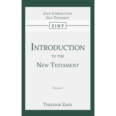 Introduction To The New Testament - Theodor Zahn
