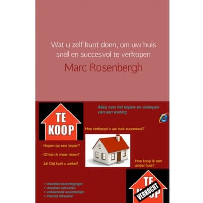Wat U Zelf Kunt Doen, Om Uw Huis Snel En Succesvol Te Verkopen - Marc Rosenbergh