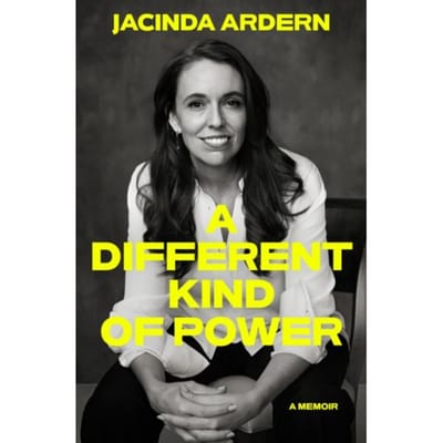A Different Kind Of Power - Jacinda Ardern