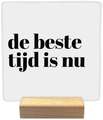 De beste tijd is nu - Keramische decoratie tegel met tekst