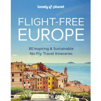 Lonely Planet Flight-Free Europe - Lonely Planet Inspiration - Lonely Planet