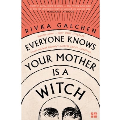 Everyone Knows Your Mother Is A Witch - Rivka Galchen