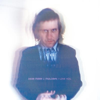 Mark Mulcahy - Dear Mark J. Mulcahy, I Love You (CD)