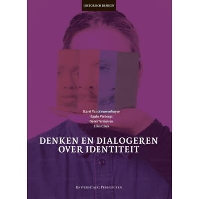 Denken En Dialogeren Over Identiteit - Historisch Denken - Karel van Nieuwenhuyse