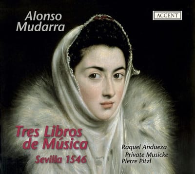 Raquel Andueza, Private Musicke, Pierre Pitzl - Mudarra: Tres Libros De Musica En Cifra Para (CD)