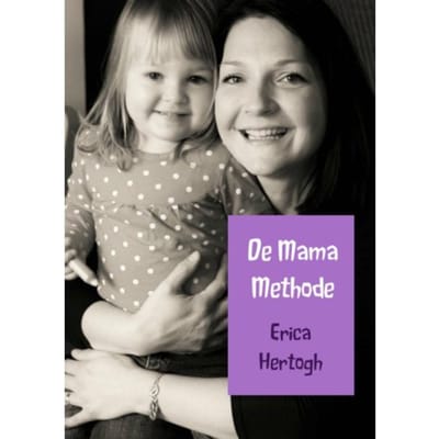 De Mama Methode - Erica Hertogh