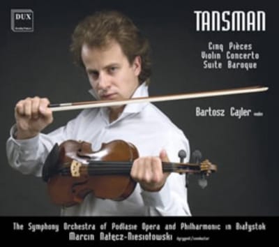 Tansman : Cinq Pieces, Violin Concerto, Suite ...