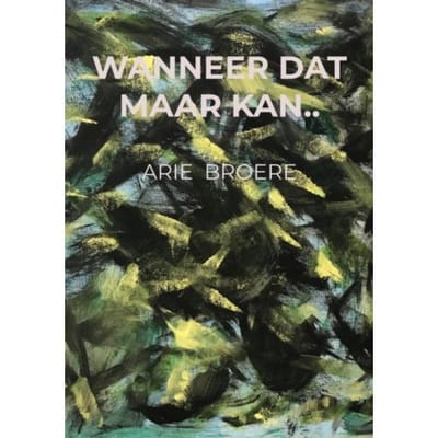 Wanneer Dat Maar Kan.. - Arie Broere