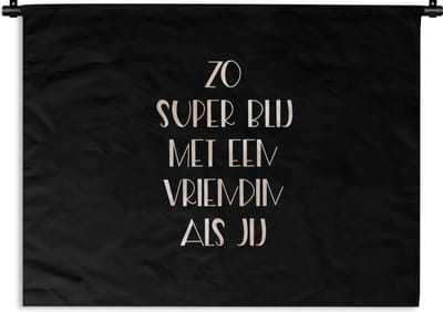 Wandkleed - Wanddoek - Quotes - Vriendin - Zo super blij met een vriendin als jij - Spreuken - 120x90 cm - Wandtapijt