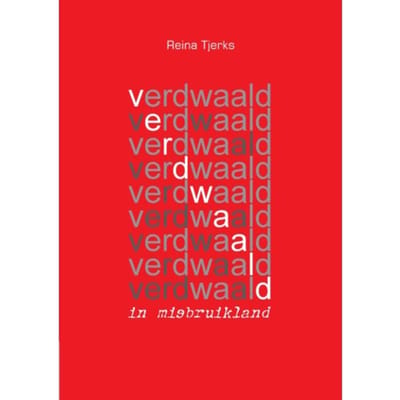 Verdwaald In Misbruikland - Reina Tjerks