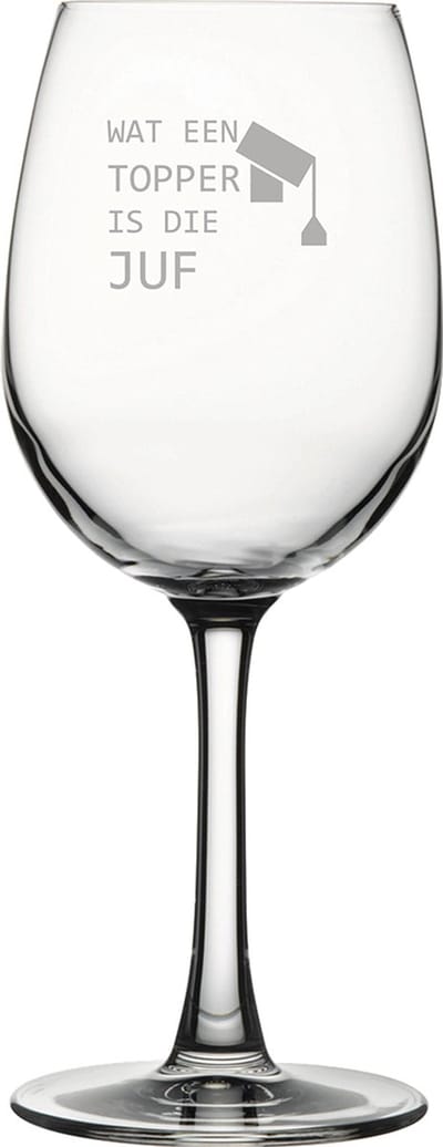 Gegraveerde witte wijnglas 36cl Wat een topper is die juf