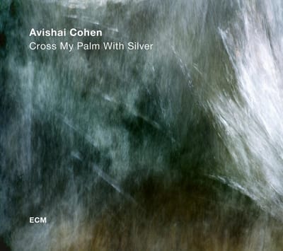 Avishai E. Cohen - Cross My Palm With Silver (CD)
