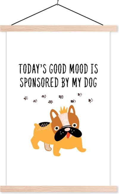 Posterhanger incl. Poster 40x60 cm - Schoolplaat - Quotes - Honden - Today's good mood is sponsored by my dog - Spreuken - Textielposter - Blanke latten