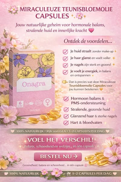 60 ONAGRA CAPSULES TEUNISBLOEMOLIE MIRACULEUZE CAPSULES VOOR STRALENDE HUID, GLANZEND HAAR, STERKE NAGELS & HORMONALE BALANS! TEGEN PREMENSTRUEEL SYNDROOM (PMS) NATUURLIJK, EFFECTIEF. ERVAAR WELZIJN VAN BINNENUIT! ”