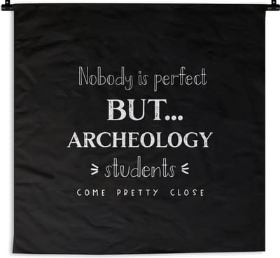 Wandkleed - Wanddoek - Quote - Studenten - Archeoloog - 180x180 cm - Wandtapijt