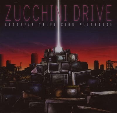 Zucchini Drive - Goodyear Television (CD)