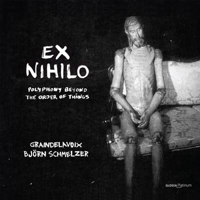 Graindelavoix, Björn Schmelzer - Ex Nihilo: Polyphony Beyond The Order Of Things (CD)