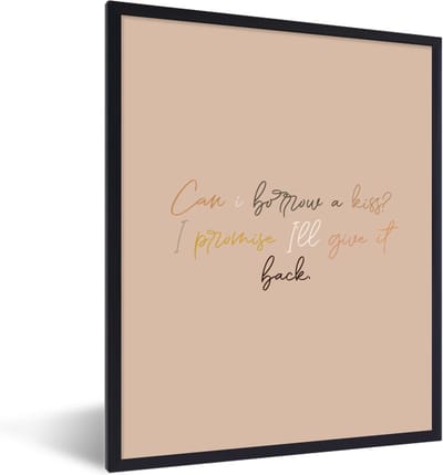 Fotolijst incl. Poster - Spreuken - Quotes - Can I borrow a kiss? I promise I'll give it back - Liefde - 30x40 cm - Posterlijst