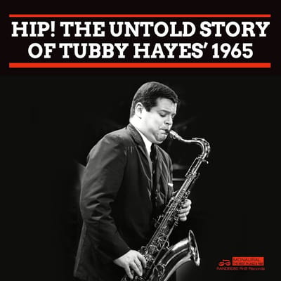 Tubby Hayes - Hip! The Untold Story Of Tubby Hayes’ 1965 (CD)
