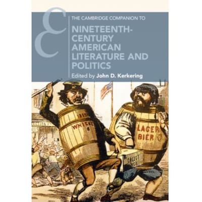 The Cambridge Companion To Nineteenth-Century American Literature And Politics - Cambridge