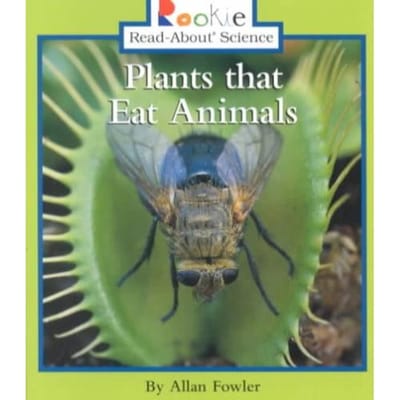 Plants That Eat Animals (Rookie Read-About Science: Plants And Fungi) - Allan Fowler