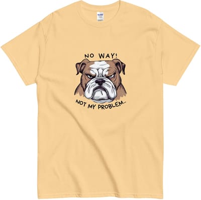 Geel T-shirt met Boze Bulldog – No Way Not My Problem – Dames en Heren – Hondenliefhebber Cadeau – Maat S