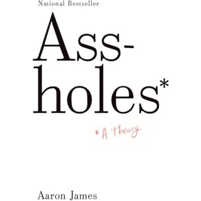 Assholes - Aaron James
