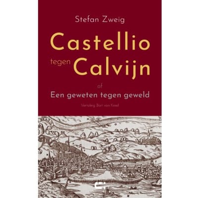Castellio Tegen Calvijn - Stefan Zweig
