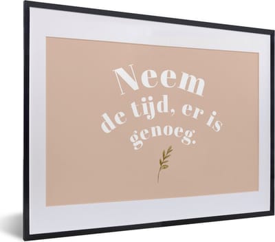 Fotolijst incl. Poster - Spreuken - Quotes - Neem de tijd, er is genoeg - WC - Planten - 40x30 cm - Posterlijst