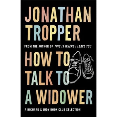 How To Talk To A Widower - Jonathan Tropper