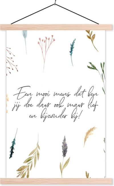 Posterhanger incl. Poster 40x60 cm - Schoolplaat - Quotes - Vrienden - Vriendschap - Een mooi mens dat ben jij - Spreuken - Textielposter - Blanke latten