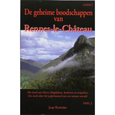 De Geheime Boodschappen Van Rennes-Le-Chateau / 3 - J. Rameijer