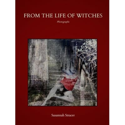 From The Life Of Witches - Susannah Stracer