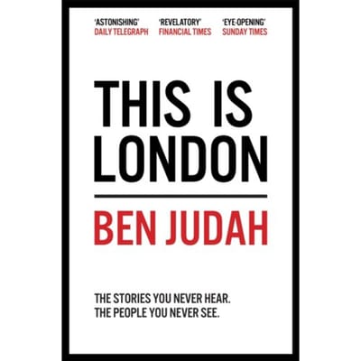 This Is London - Ben Judah