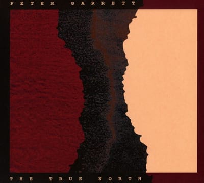 The True North - Peter Garrett