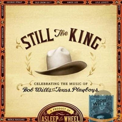 Asleep At The Wheel - Still The King: Celebrating The Music Of Bob Wills And His Texas Playboys (2 LP)