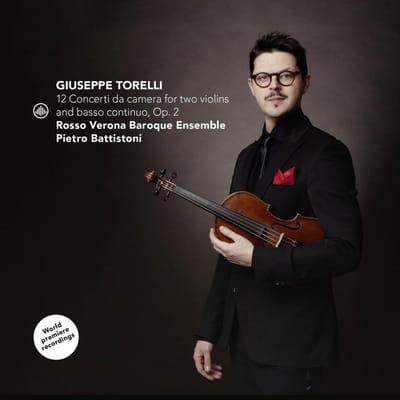 Giuseppe Torelli: 12 Concerti Da Camera For Two Violins And Basso Continuo, Op. 2 - Pietro Battistoni & Rosso Verona
