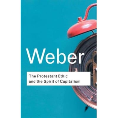 The Protestant Ethic And The Spirit Of Capitalism - Routledge Classics - Weber, Max