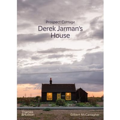 Prospect Cottage: Derek Jarman's House - Gilbert McCarragher