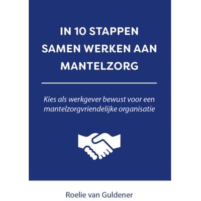 In 10 Stappen Samen Werken Aan Mantelzorg - 10 Stappen - Roelie van Guldener