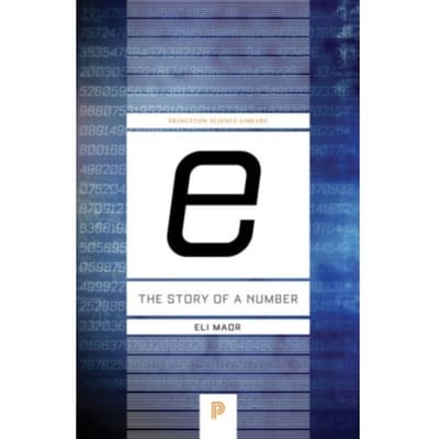 E: The Story Of A Number - Princeton Science Library - Eli Maor