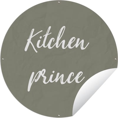 Tuincirkel Quotes - Kitchen prince - Mannen - Spreuken - 60x60 cm - Ronde Tuinposter - Buiten
