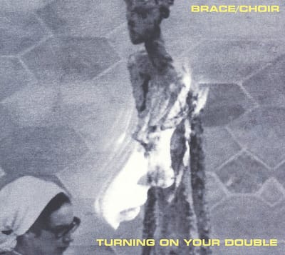 Brace & Choir - Turning On Your Double (CD)