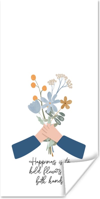 Poster Spreuken - Quotes - Happiness is to hold flowers in both hands - 80x160 cm