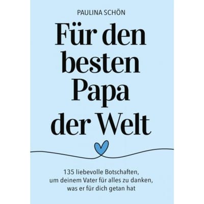 Für Den Besten Papa Der Welt: 135 Liebevolle Botschaften, Um Deinem Vater Für Alles Zu Danken, - Paulina Schön
