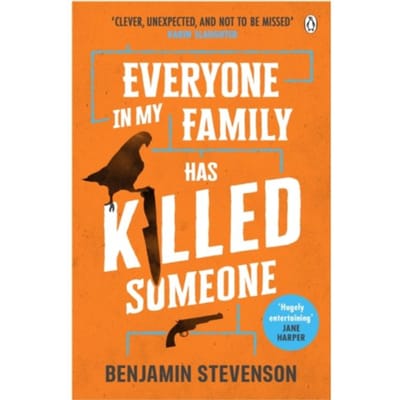 Everyone In My Family Has Killed Someone - Benjamin Stevenson